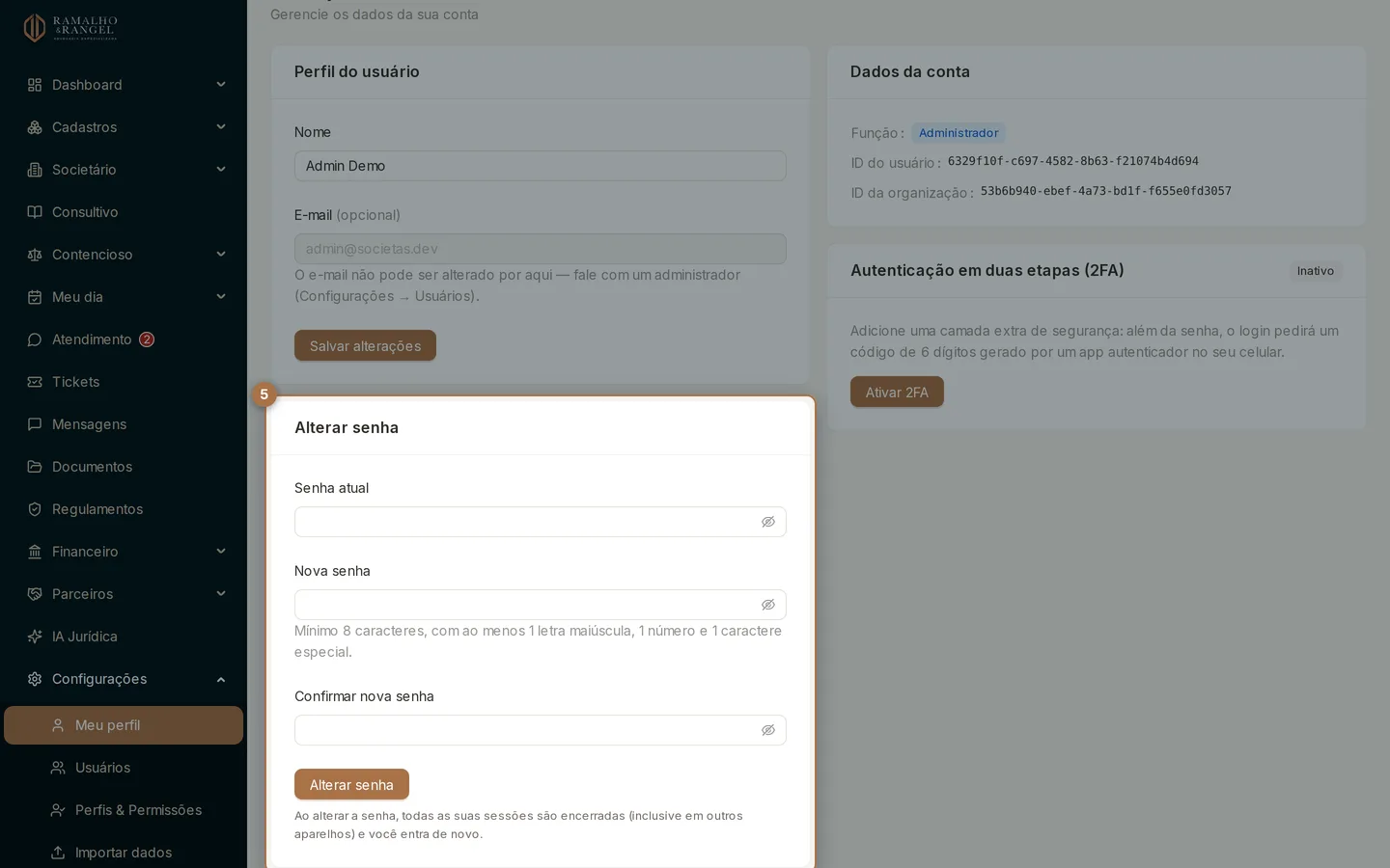 Já dentro do sistema, Configurações › Meu perfil guarda a troca de senha. Trocar encerra todas as suas sessões, inclusive em outros aparelhos.